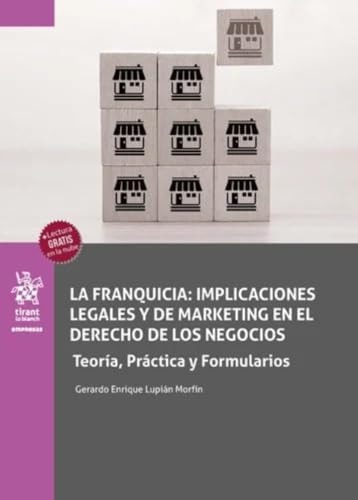 LA FRANQUICIA: IMPLICACIONES LEGALES Y MARKETING EN EL DERECHO DE LOS NEGOCIOS., de LUPIAN MORFIN | portada del libro