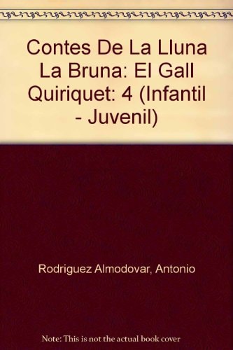 Contes de la Lluna la Bruna nº 4. El gall quiriquet, de RODRIGUEZ ALMODOVAR | portada del libro