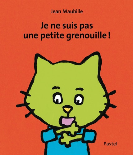 E NE SUIS PAS UNE PETITE GRENOUILLE !, de Jean Maubille | portada del libro