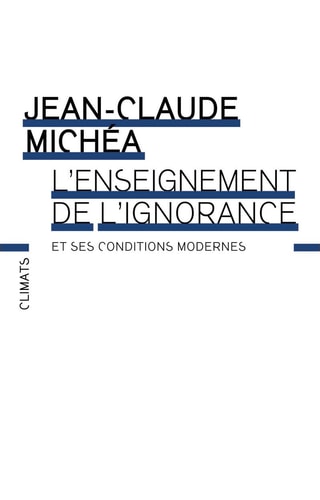L'ENSEIGNEMENT DE L'IGNORANCE ET SES CONDITIONS MODERNES, de Jean-Claude Michéa | portada del libro