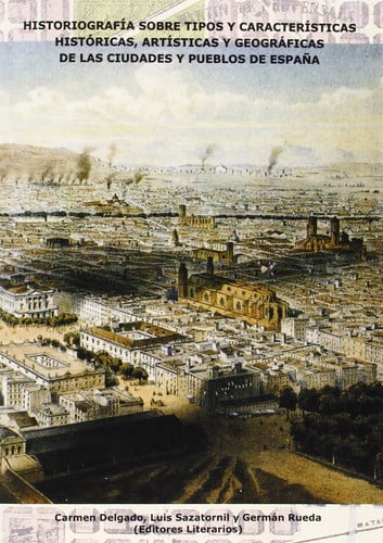 HISTORIOGRAFIA SOBRE TIPOS Y CARACTERISTICAS HISTORICAS, ARTISTICAS Y GEOGRAFICAS CIUDADES PUEBLOS E, de DELGADO VIÑAS | port