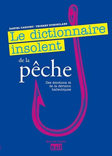 DICTIONNAIRE INSOLENT DE LA PECHE, de Daniel Taboury | portada del libro