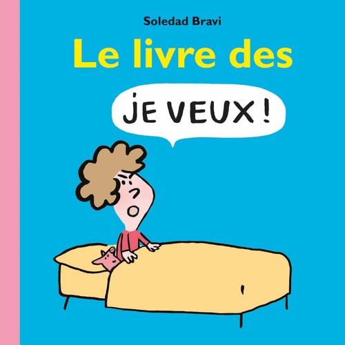 E LIVRE DES JE VEUX !, de Soledad Bravi | portada del libro