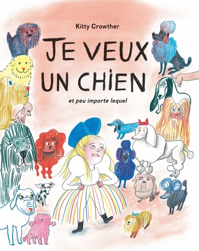 Je veux un chien et peu importe lequel, de Kitty Crowther | portada del libro