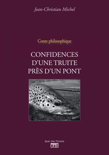 CONFIDENCES D'UNE TRUITE PRES D'UN PONT, de Jean-Christian Michel | portada del libro