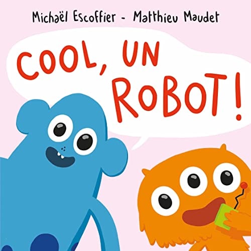 Cool, un robot !, de Michaël Escoffier | portada del libro