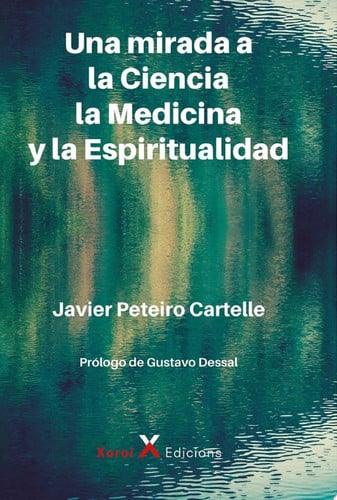 Una mirada a la Ciencia, la Medicina y la Espiritualidad, de PETEIRO CARTELLE | portada del libro