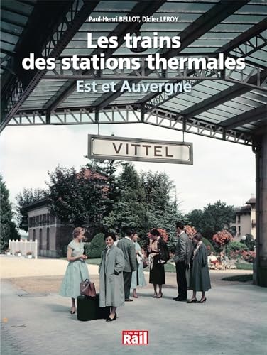LES TRAINS DES STATIONS THERMALES, de Didier Leroy | portada del libro