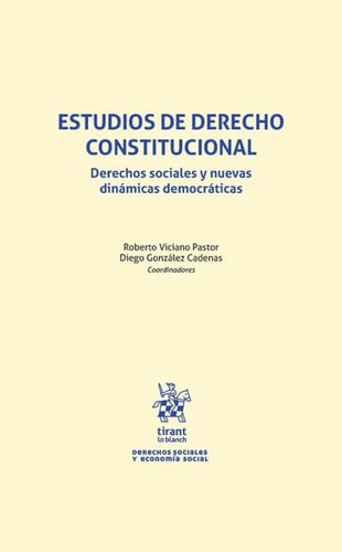 ESTUDIOS DE DERECHO CONSTITUCIONAL: DERECHOS SOCIALES Y NUEVAS DINAMICAS DEMOCRA, de VICIANO PASTOR | portada del libro
