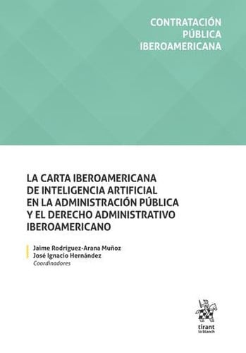 LA CARTA IBEROAMERICANA DE INTELIGENCIA ARTIFICIAL EN LA ADMINISTRACION PUBLICA, de RODRIGUEZ ARANA MUÑOZ | portada del libro