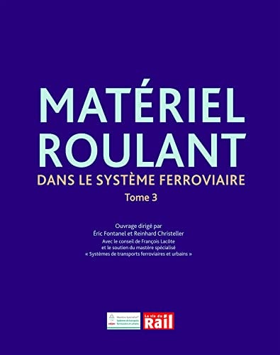 MATERIEL ROULANT DANS LE SYSTEME FERROVIAIRE TOME 3, de Eric Fontanel | portada del libro