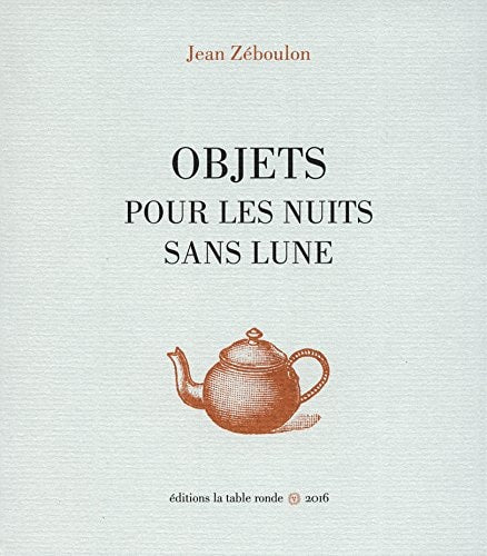 OBJETS POUR LES NUITS SANS LUNE, de Jean Zéboulon | portada del libro