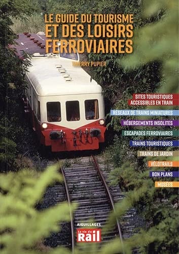 LE GUIDE DU TOURISME ET DES LOISIRS FERROVIAIRES, de Thierry Pupier | portada del libro