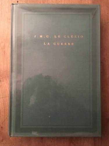 LA GUERRE, de Jean-Marie Gustave Le Clézio | portada del libro