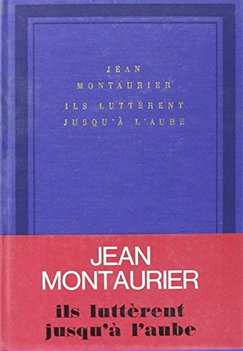 ILS LUTTERENT JUSQU'A L'AUBE, de Montaurier | portada del libro
