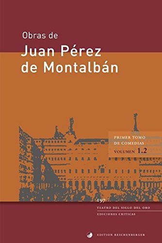 PRIMER TOMO DE COMEDIAS (II): EL HIJO DE SERAFIN/SAN PEDRO DE ALCANTARA/LOS TEMPLARIOS/LA DONCELLA L, de PEREZ DE MONTALBAN |