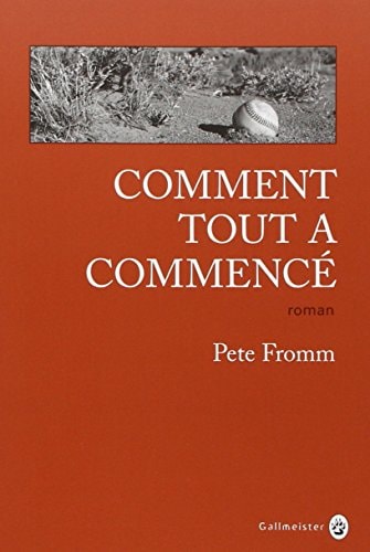 COMMENT TOUT A COMMENCE, de Pete Fromm | portada del libro