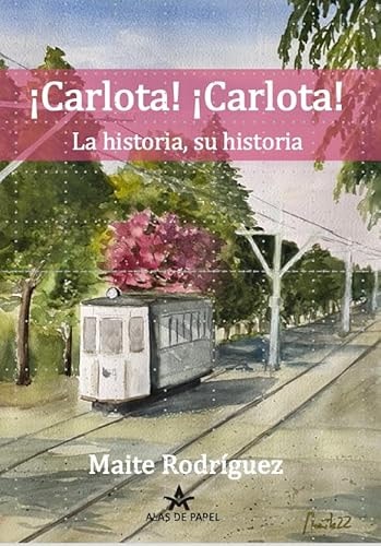 CARLOTA CARLOTA LA HISTORIA SU HISTORIA, de RODRIGUEZ ESTEBAN | portada del libro