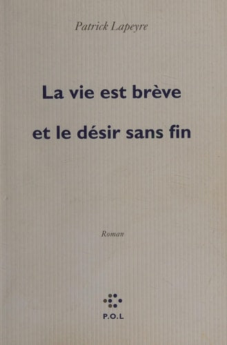 LA VIE EST BREVE ET LE DESIR SANS FIN, de Lapeyre | portada del libro