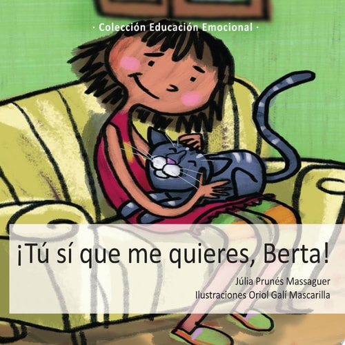 TU SI QUE ME QUIERES, BERTA!, de JULIA PRUNES MASSAGUER#ORIOL GALI MASCARILLA (ILUSTR.) | portada del libro