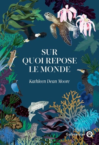 SUR QUOI REPOSE LE MONDE, de Kathleen Dean Moore | portada del libro