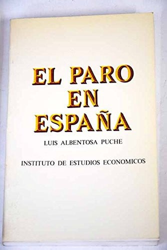 PARO EN ESPAÑA, EL, de ALBENTOSA PUCHE | portada del libro