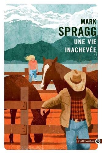 UNE VIE INACHEVEE, de Mark Spragg | portada del libro