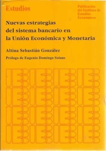 NUEVAS ESTRATEGIAS DEL SISTEMA BANCARIO EN LA UNION ECONOMICA Y MONETARIA, de SEBASTIAN GONZALEZ | portada del libro