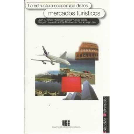 ESTRUCTURA ECONOMICA DE LOS MERCADOS TURISTICOS, LA, de IRANZO MARTIN | portada del libro