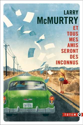 ET TOUS MES AMIS SERONT DES INCONNUS, de Larry McMurtry | portada del libro