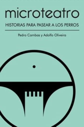 MICROTEATRO. HISTORIAS PARA PASEAR A LOS PERROS, de CAMBAS | portada del libro