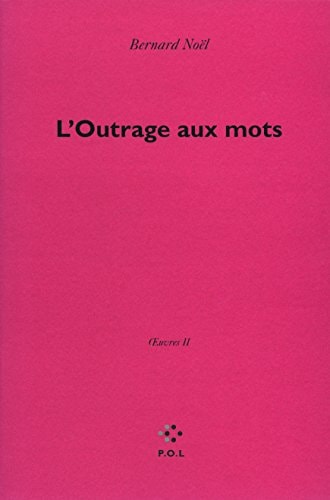 L'OUTRAGE AUX MOTS, de Bernard Noël | portada del libro