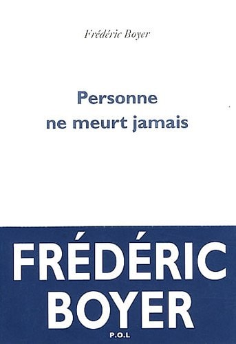 PERSONNE NE MEURT JAMAIS, de Frédéric Boyer | portada del libro