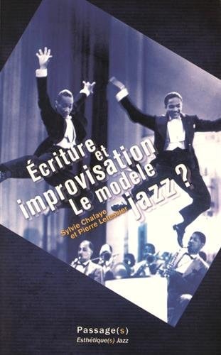 ECRITURE ET IMPROVISATION LE MODELE JAZZ ESTHETIQUES JAZZ 1, de Sylvie Chalaye | portada del libro