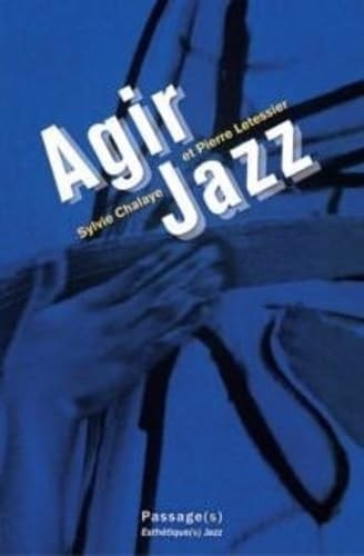 AGIR JAZZ ESTHETIQUES JAZZ 4, de Sylvie Chalaye | portada del libro