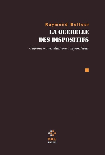 LA QUERELLE DES DISPOSITIFS, de Raymond Bellour | portada del libro