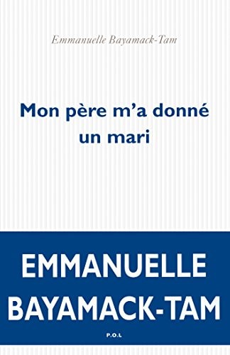 MON PERE M'A DONNE UN MARI, de Emmanuelle Bayamack-Tam | portada del libro