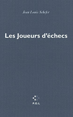 LES JOUEURS D'ECHECS, de Jean Louis Schefer | portada del libro