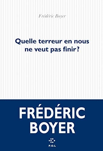 QUELLE TERREUR EN NOUS NE VEUT PAS FINIR, de Frédéric Boyer | portada del libro