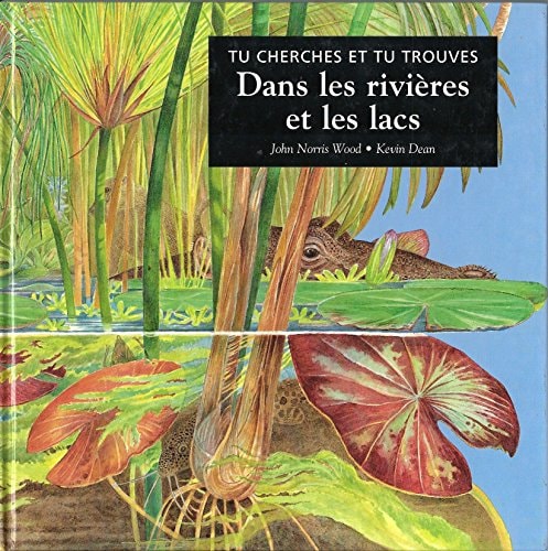 TU CHERCHES ET TU TROUVES DANS LES RIVIERES ET LES LACS, de John Norris Wood | portada del libro