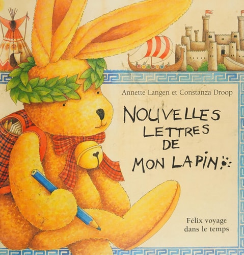 NOUVELLES LETTRES DE MON LAPIN FELIX VOYAGE DANS LE TEMPS, de Annette Langen | portada del libro