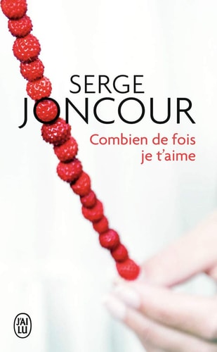Combien de fois je t'aime, de Serge Joncour | portada del libro