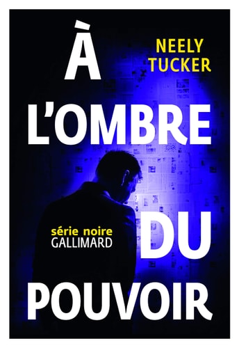 A L'OMBRE DU POUVOIR, de Neely Tucker | portada del libro