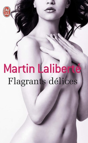 LAGRANTS DELICES, de Martin Laliberté (auteur d'ouvrages érotiques.) | portada del libro