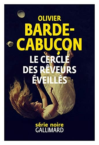 LE CERCLE DES REVEURS EVEILLES, de Olivier Barde-Cabuçon | portada del libro