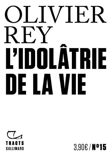 L'IDOLATRIE DE LA VIE, de Olivier Rey | portada del libro