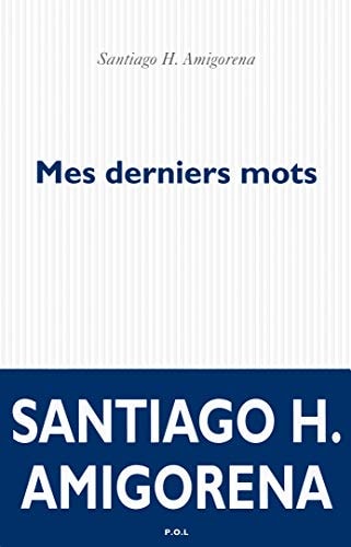 MES DERNIERS MOTS, de Santiago H. Amigorena | portada del libro