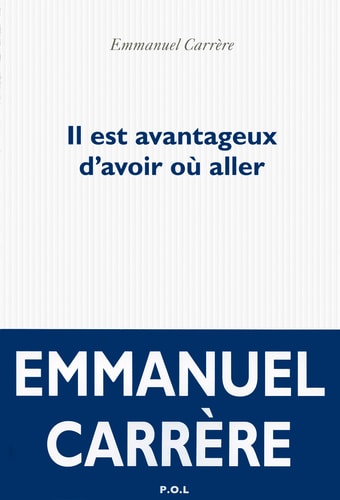 IL EST AVANTAGEUX D'AVOIR OU ALLER, de Emmanuel Carrère | portada del libro