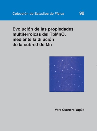 Evolución de las propiedades multiferroicas del TbMnO3 mediante la dilución de la subred de Mn, de Cuartero Yagüe | portada d