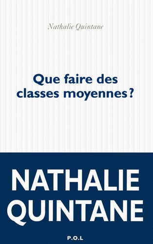 QUE FAIRE DES CLASSES MOYENNES ?, de Nathalie Quintane | portada del libro